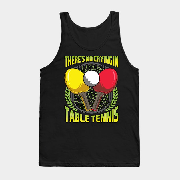 There's No Crying In Table Tennis Funny Ping Pong Tank Top by theperfectpresents